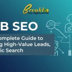 B2B SEO: The Complete Guide to Driving High-Value Leads Through Organic Search
